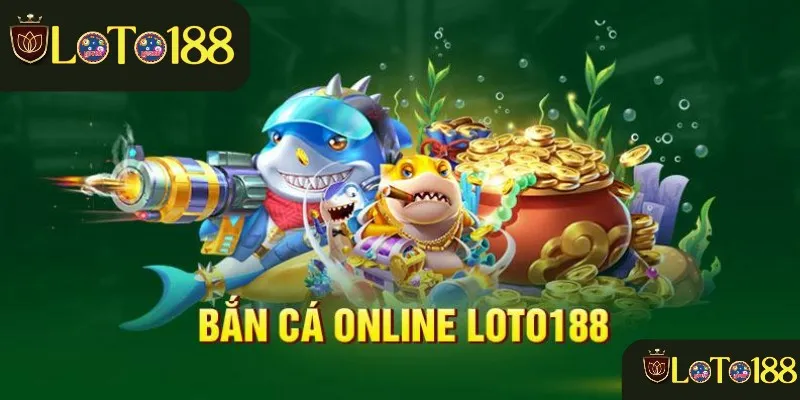 Bắn Cá Loto188 - Trải Nghiệm Săn Thưởng 3D Siêu Thực