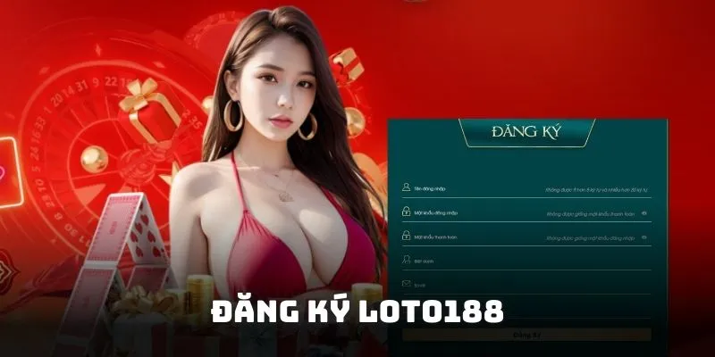 Hướng dẫn đăng ký Loto188 cho tân thủ