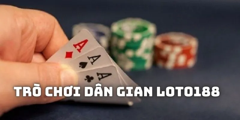 Trò Chơi Dân Gian Loto188: Trải Nghiệm Game Quen Thuộc